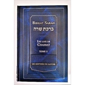 Birkat Sarah - The laws of Chabbat - Tome 1