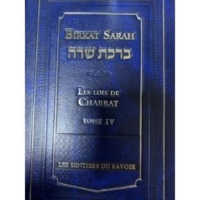Birkat Sarah - The laws of Chabbat - Tome 4