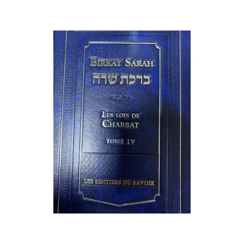 Birkat Sarah - The laws of Chabbat - Tome 4