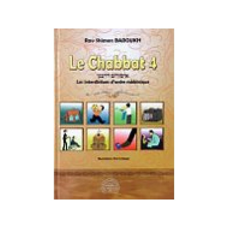 The Chabbat 4 - Rabbinical prohibitions - Rav Shimon Baroukh