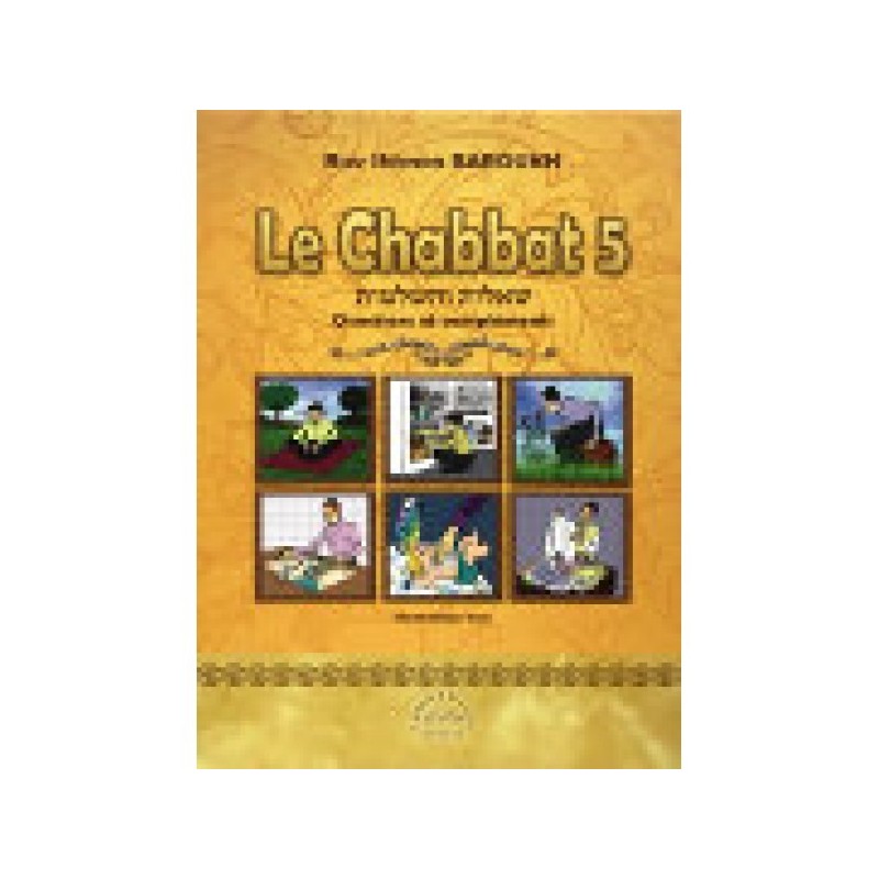 The Chabbat 5 - Questions and supplements - Rav Shimon Baroukh