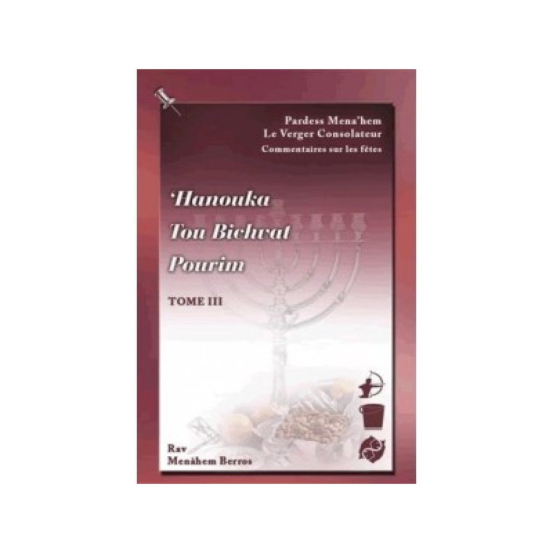Pardess Menahem on Hanuka /Tou Bichevat /Purim - Rav Menahem Berros