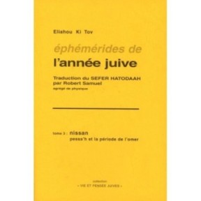 Ephemerides of the Jewish year - Volume III: Nissan - Passa'h and the period of Omer - Eliahou Ki TOV