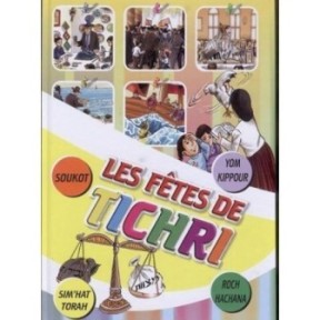 Les Fêtes De Tichri : Roch Hachana, Yom Kippour, Soukot & Sim'hat Torah