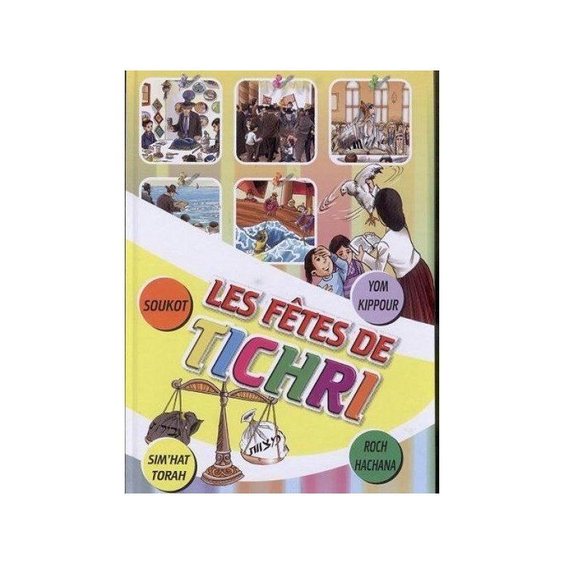 Les Fêtes De Tichri : Roch Hachana, Yom Kippour, Soukot & Sim'hat Torah