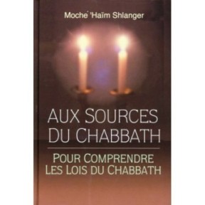 Aux sources du Chabbath - Rav Moché 'Haïm Shlanger