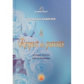 Le Respect des parents - Lois et Coutumes - Rav Shimon Baroukh