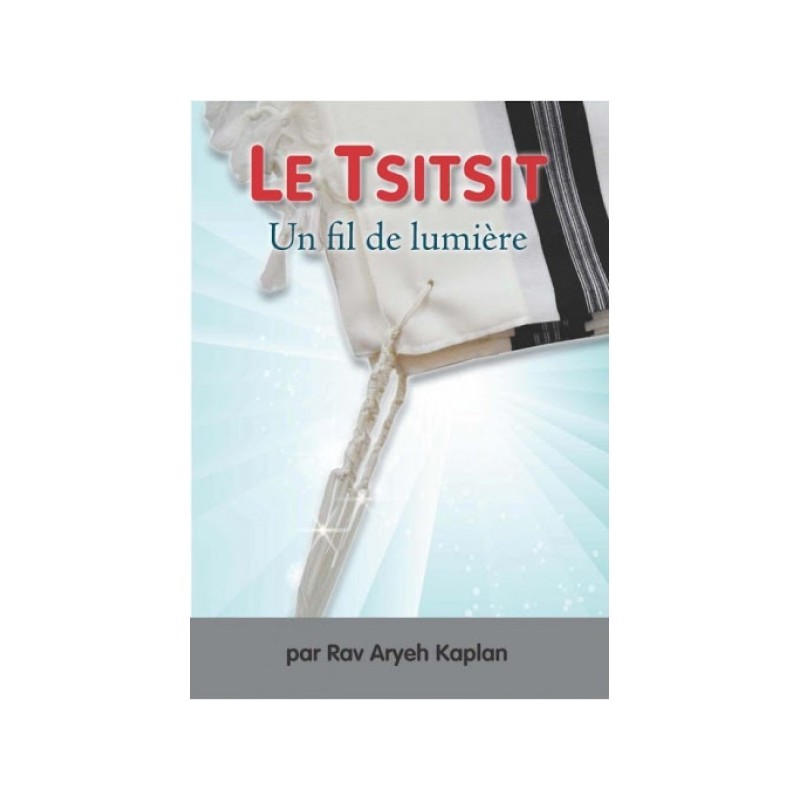 Le Tsitsit Un fil de lumière - Aryeh Kaplan