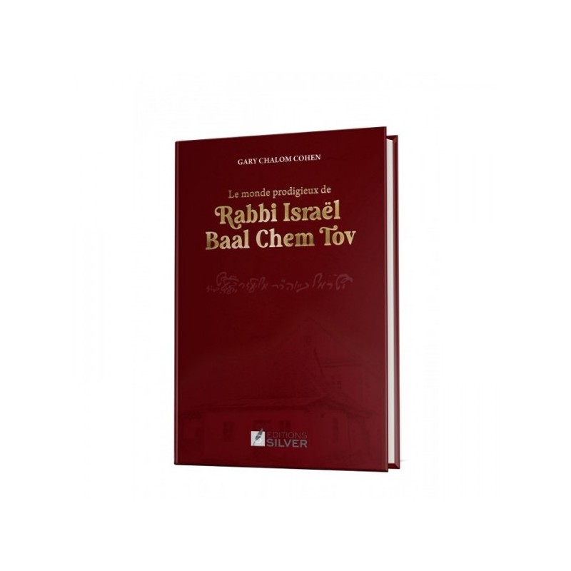 Le monde prodigieux de RABBI ISRAEL BAAL CHEM TOV