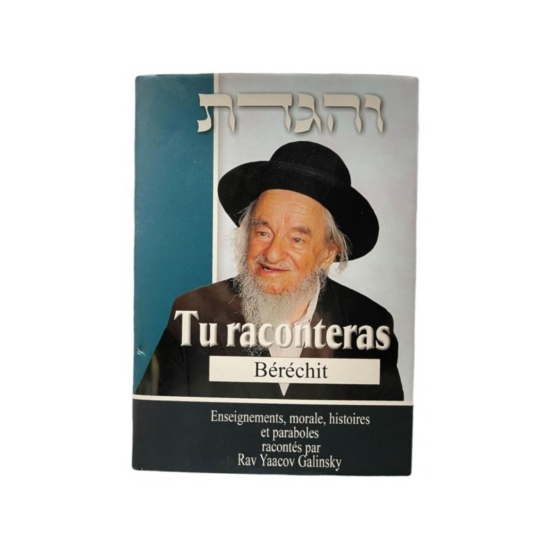 Tu raconteras Béréchit -Enseignements, morales, histoires et paraboles - Rav Yaacov Galinsky
