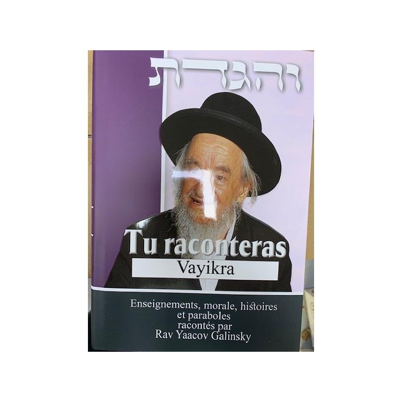 Tu raconteras Vayikra -Enseignements, morales, histoires et paraboles - Rav Yaacov Galinsky
