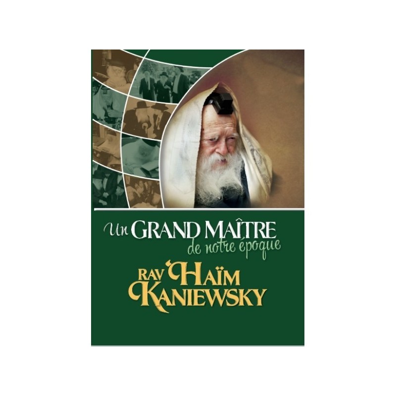 Un grand maitre de notre époque Rav Haim Kaniewsky