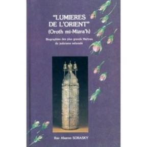 Lumières de l'Orient - Biographie des plus grands Maîtres du Judaisme sépharade - Rav Aharon Sorasky