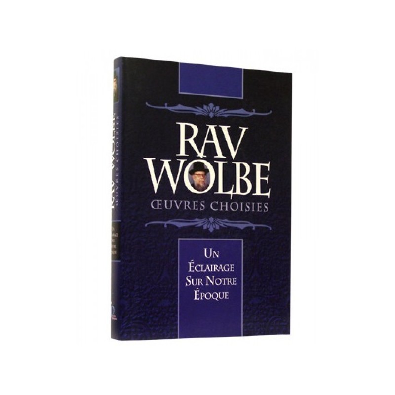 Rav Wolbe - Oeuvres Choisies - Rav F, Klapisch et Rav Y, Bendennoune