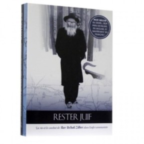 Rester Juif - La Vie et le Combat de Rav Itshak Zilber