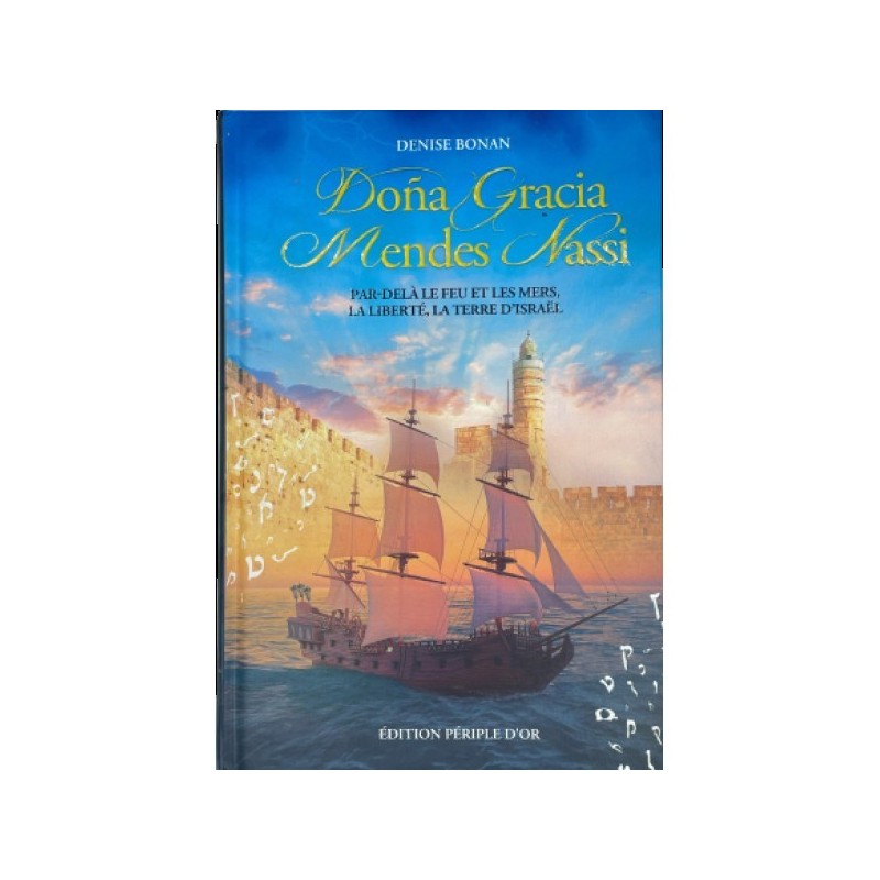 DONA GRACIA MENDES NASSI-Par-delà le feu et les mers, la liberté, la terre d'Israël.