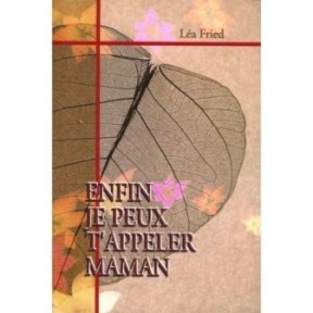 Enfin, je peux t'appeler "Maman" - Léa Fried