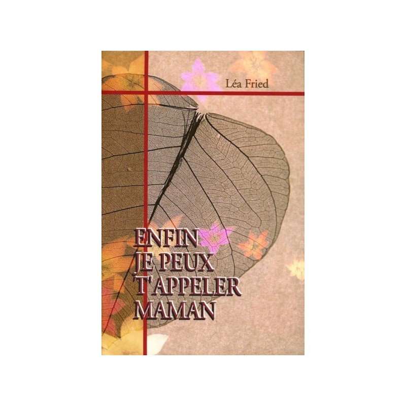 Enfin, je peux t'appeler "Maman" - Léa Fried