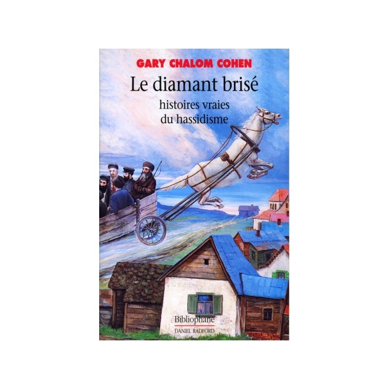 Le Diamant brisé : histoires vraies du hassidisme - Gary Chalom Cohen