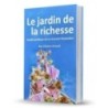 Le jardin de la richesse, guide pratique de la réussite financière