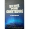 DES MOTS POUR CONSTRUIRE - Un Monde Meilleur
