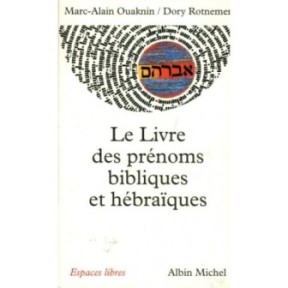 Le Livre des prénoms bibliques et hébraïques - Marc-Alain Ouaknin / Dory Rotnemer