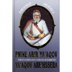 Pnine Abir Yaacov - Parachat Shavoua - Rabbi Yaakov Abeh'ssera
