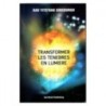 Transform darkness into light