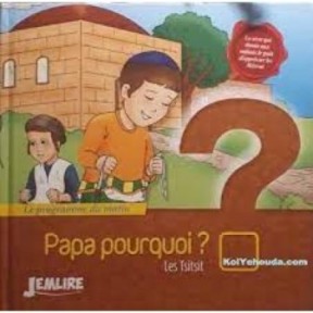 PAPA POURQUOI? Les Tsitsit