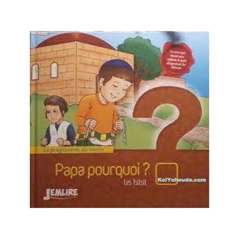 PAPA POURQUOI? Les Tsitsit