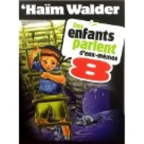 Children speak for themselves - volume 8 - Haïm Walder